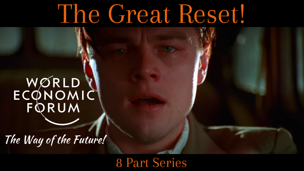 The Great Reset - The Way of the Future | 8 Part Series