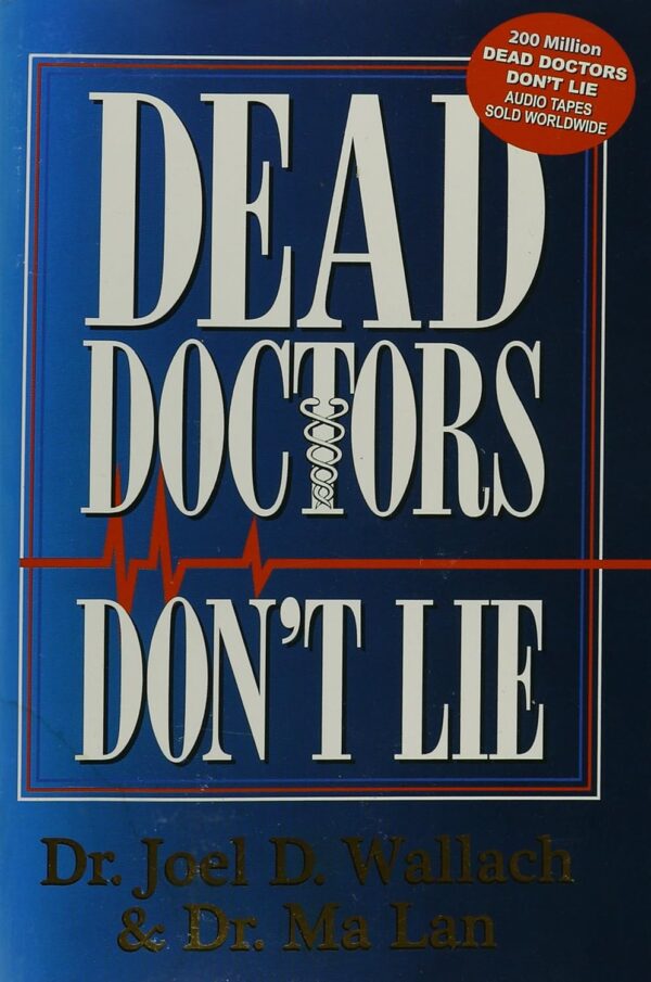 Dead Doctors Dont Lie by Dr Joel Wallach